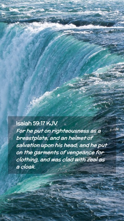 Picture 02 - Isaiah 59:17 KJV Mobile Phone Wallpaper - For he put on righteousness as a breastplate, and - Mobile Bible Verse Wallpaper