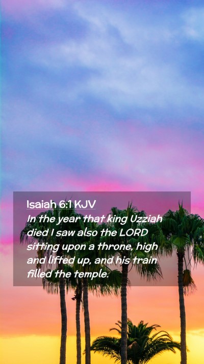 Picture 02 - Isaiah 6:1 KJV Mobile Phone Wallpaper - In the year that king Uzziah died I saw also the - Mobile Bible Verse Wallpaper