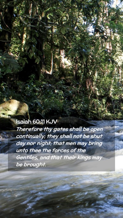 Picture 02 - Isaiah 60:11 KJV Mobile Phone Wallpaper - Therefore thy gates shall be open continually; - Mobile Bible Verse Wallpaper