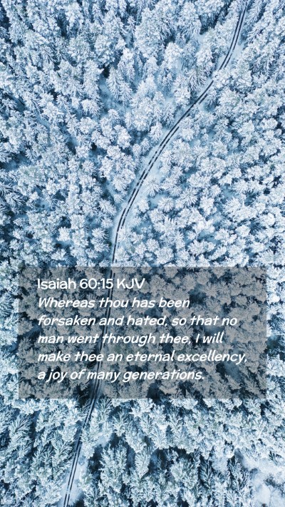 Picture 02 - Isaiah 60:15 KJV Mobile Phone Wallpaper - Whereas thou has been forsaken and hated, so that - Mobile Bible Verse Wallpaper