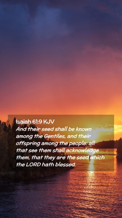 Picture 02 - Isaiah 61:9 KJV Mobile Phone Wallpaper - And their seed shall be known among the Gentiles, - Mobile Bible Verse Wallpaper