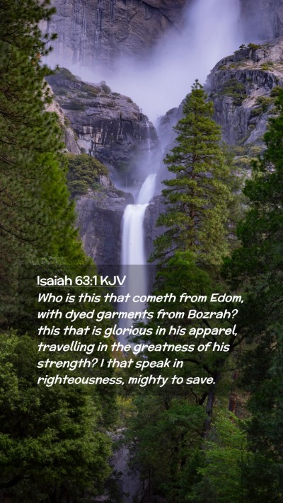 Picture 02 - Isaiah 63:1 KJV Mobile Phone Wallpaper - Who is this that cometh from Edom, with dyed - Mobile Bible Verse Wallpaper