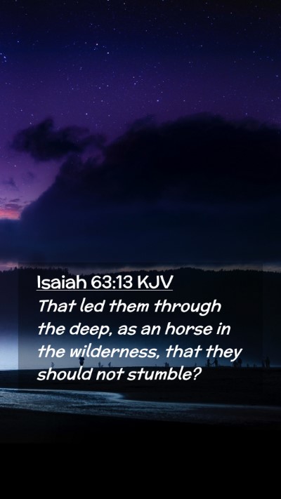 Picture 02 - Isaiah 63:13 KJV Mobile Phone Wallpaper - That led them through the deep, as an horse in - Mobile Bible Verse Wallpaper