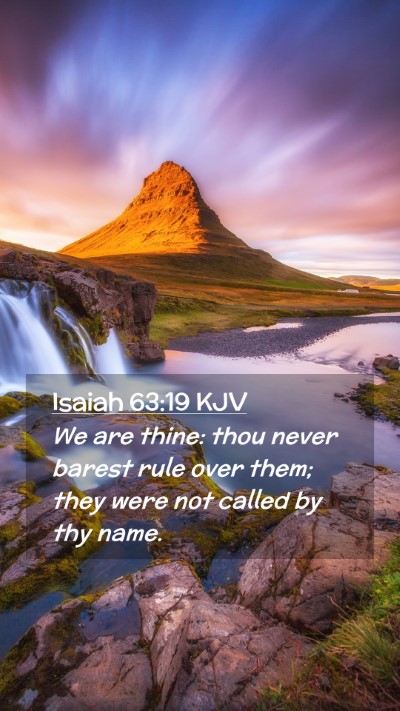 Picture 02 - Isaiah 63:19 KJV Mobile Phone Wallpaper - We are thine: thou never barest rule over them; - Mobile Bible Verse Wallpaper