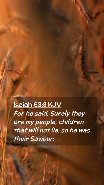 Picture 02 - Isaiah 63:8 KJV Mobile Phone Wallpaper - For he said, Surely they are my people, children - Mobile Bible Verse Wallpaper