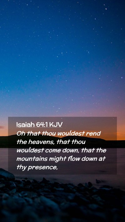 Picture 02 - Isaiah 64:1 KJV Mobile Phone Wallpaper - Oh that thou wouldest rend the heavens, that thou - Mobile Bible Verse Wallpaper