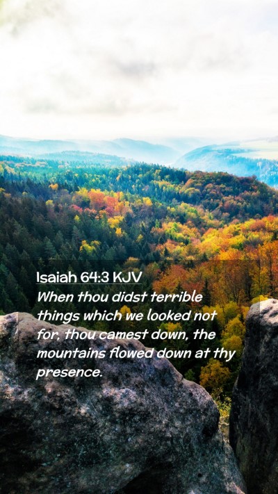 Picture 02 - Isaiah 64:3 KJV Mobile Phone Wallpaper - When thou didst terrible things which we looked - Mobile Bible Verse Wallpaper