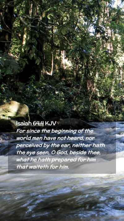 Picture 02 - Isaiah 64:4 KJV Mobile Phone Wallpaper - For since the beginning of the world men have not - Mobile Bible Verse Wallpaper