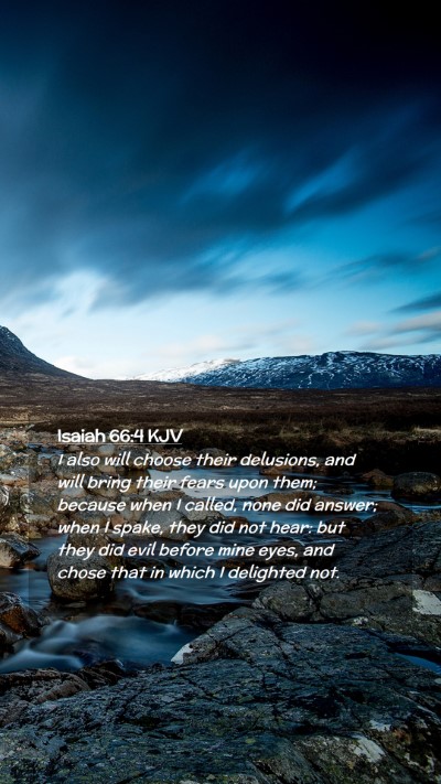 Picture 02 - Isaiah 66:4 KJV Mobile Phone Wallpaper - I also will choose their delusions, and will - Mobile Bible Verse Wallpaper