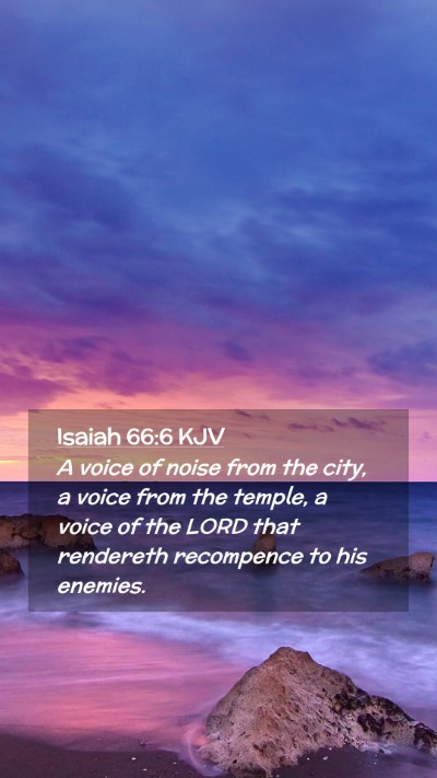 Picture 02 - Isaiah 66:6 KJV Mobile Phone Wallpaper - A voice of noise from the city, a voice from the - Mobile Bible Verse Wallpaper
