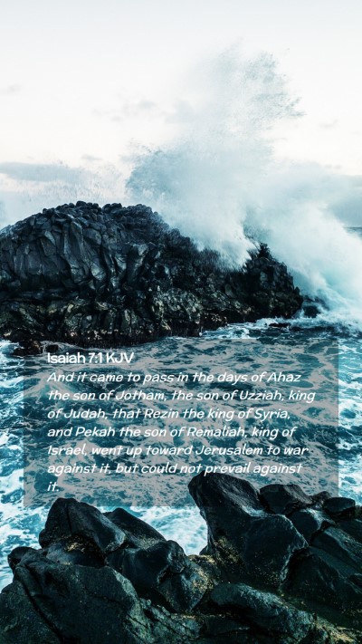 Picture 02 - Isaiah 7:1 KJV Mobile Phone Wallpaper - And it came to pass in the days of Ahaz the son - Mobile Bible Verse Wallpaper