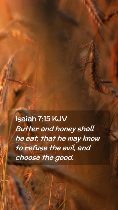 Picture 02 - Isaiah 7:15 KJV Mobile Phone Wallpaper - Butter and honey shall he eat, that he may know - Mobile Bible Verse Wallpaper