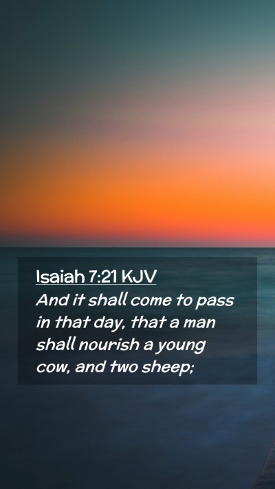 Picture 02 - Isaiah 7:21 KJV Mobile Phone Wallpaper - And it shall come to pass in that day, that a man - Mobile Bible Verse Wallpaper