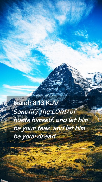 Picture 02 - Isaiah 8:13 KJV Mobile Phone Wallpaper - Sanctify the LORD of hosts himself; and let him - Mobile Bible Verse Wallpaper