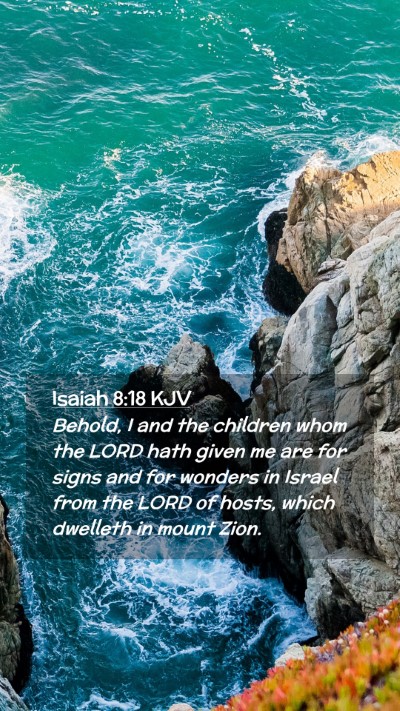 Picture 02 - Isaiah 8:18 KJV Mobile Phone Wallpaper - Behold, I and the children whom the LORD hath - Mobile Bible Verse Wallpaper