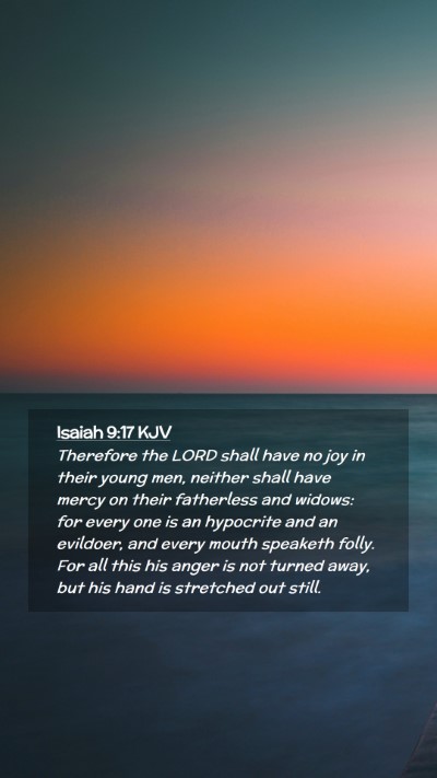 Picture 02 - Isaiah 9:17 KJV Mobile Phone Wallpaper - Therefore the LORD shall have no joy in their - Mobile Bible Verse Wallpaper