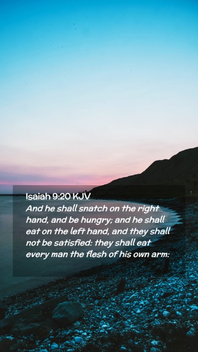 Picture 02 - Isaiah 9:20 KJV Mobile Phone Wallpaper - And he shall snatch on the right hand, and be - Mobile Bible Verse Wallpaper