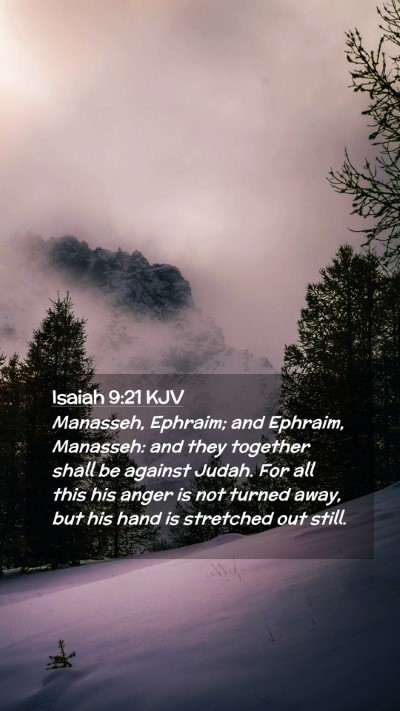 Picture 02 - Isaiah 9:21 KJV Mobile Phone Wallpaper - Manasseh, Ephraim; and Ephraim, Manasseh: and - Mobile Bible Verse Wallpaper