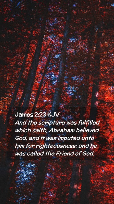 Picture 02 - James 2:23 KJV Mobile Phone Wallpaper - And the scripture was fulfilled which saith, - Mobile Bible Verse Wallpaper