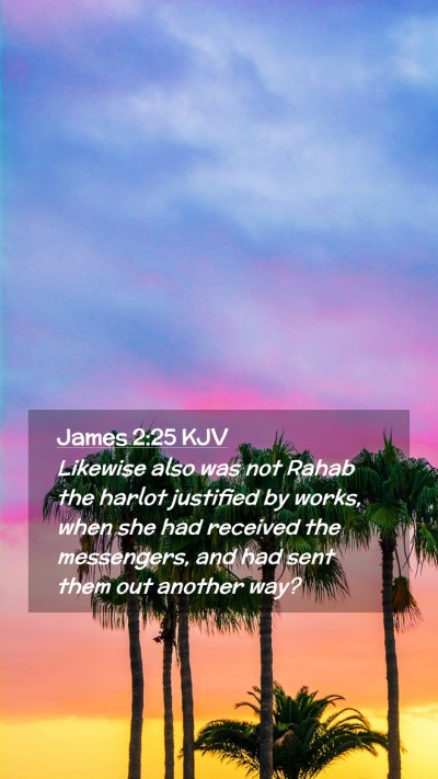 Picture 02 - James 2:25 KJV Mobile Phone Wallpaper - Likewise also was not Rahab the harlot justified - Mobile Bible Verse Wallpaper