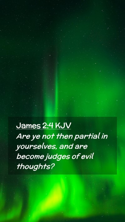 Picture 02 - James 2:4 KJV Mobile Phone Wallpaper - Are ye not then partial in yourselves, and are - Mobile Bible Verse Wallpaper