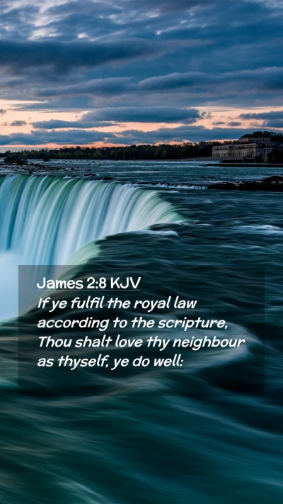 Picture 02 - James 2:8 KJV Mobile Phone Wallpaper - If ye fulfil the royal law according to the - Mobile Bible Verse Wallpaper