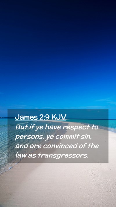 Picture 02 - James 2:9 KJV Mobile Phone Wallpaper - But if ye have respect to persons, ye commit sin, - Mobile Bible Verse Wallpaper