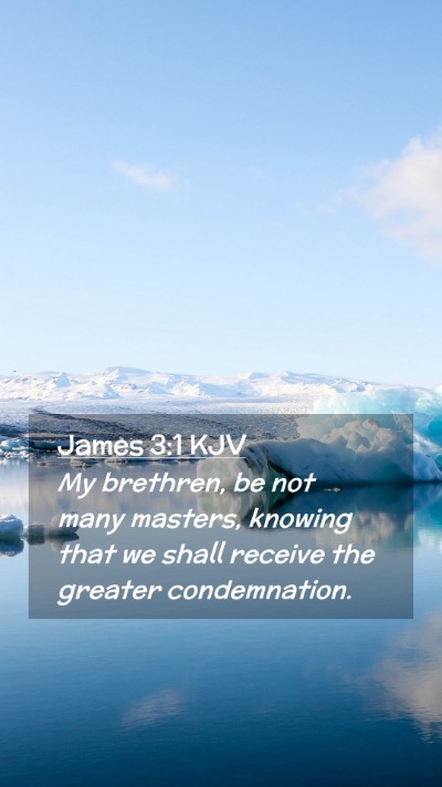 Picture 02 - James 3:1 KJV Mobile Phone Wallpaper - My brethren, be not many masters, knowing that we - Mobile Bible Verse Wallpaper