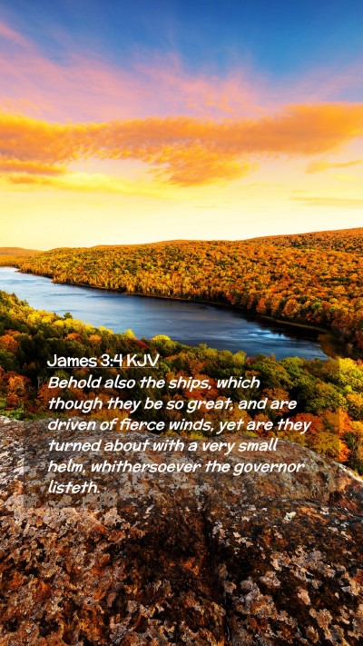Picture 02 - James 3:4 KJV Mobile Phone Wallpaper - Behold also the ships, which though they be so - Mobile Bible Verse Wallpaper