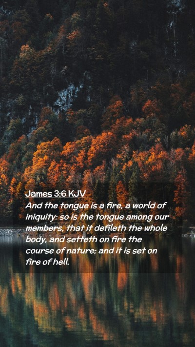 Picture 02 - James 3:6 KJV Mobile Phone Wallpaper - And the tongue is a fire, a world of iniquity: so - Mobile Bible Verse Wallpaper