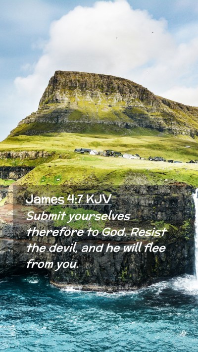 Picture 02 - James 4:7 KJV Mobile Phone Wallpaper - Submit yourselves therefore to God. Resist the - Mobile Bible Verse Wallpaper