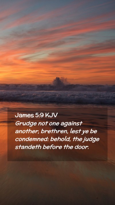 Picture 02 - James 5:9 KJV Mobile Phone Wallpaper - Grudge not one against another, brethren, lest ye - Mobile Bible Verse Wallpaper
