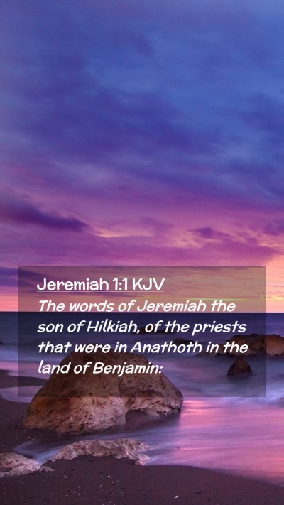 Picture 02 - Jeremiah 1:1 KJV Mobile Phone Wallpaper - The words of Jeremiah the son of Hilkiah, of the - Mobile Bible Verse Wallpaper