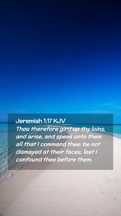Picture 02 - Jeremiah 1:17 KJV Mobile Phone Wallpaper - Thou therefore gird up thy loins, and arise, and - Mobile Bible Verse Wallpaper