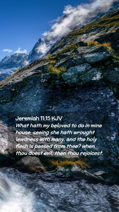 Picture 02 - Jeremiah 11:15 KJV Mobile Phone Wallpaper - What hath my beloved to do in mine house, seeing - Mobile Bible Verse Wallpaper