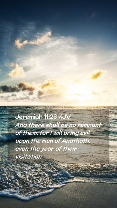 Picture 02 - Jeremiah 11:23 KJV Mobile Phone Wallpaper - And there shall be no remnant of them: for I will - Mobile Bible Verse Wallpaper