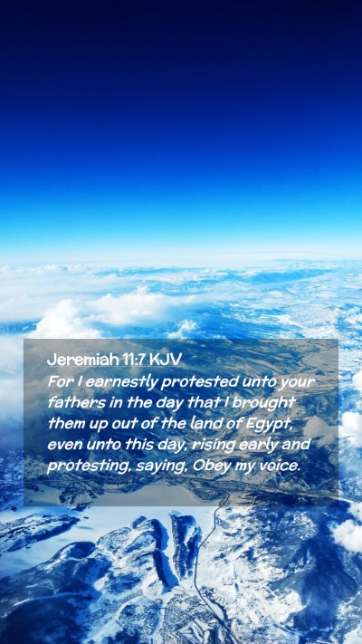 Picture 02 - Jeremiah 11:7 KJV Mobile Phone Wallpaper - For I earnestly protested unto your fathers in - Mobile Bible Verse Wallpaper