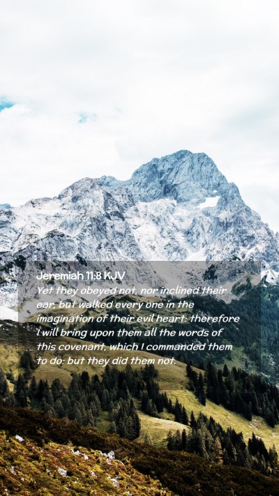 Picture 02 - Jeremiah 11:8 KJV Mobile Phone Wallpaper - Yet they obeyed not, nor inclined their ear, but - Mobile Bible Verse Wallpaper