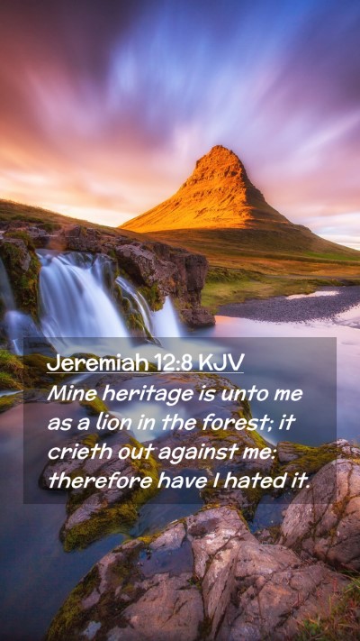 Picture 02 - Jeremiah 12:8 KJV Mobile Phone Wallpaper - Mine heritage is unto me as a lion in the forest; - Mobile Bible Verse Wallpaper