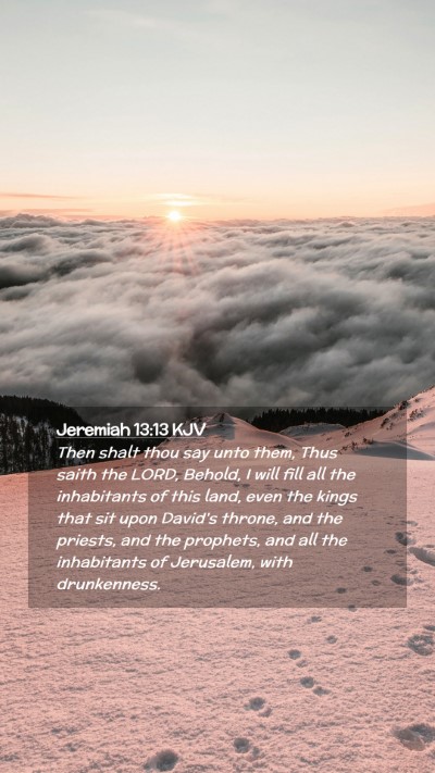 Picture 02 - Jeremiah 13:13 KJV Mobile Phone Wallpaper - Then shalt thou say unto them, Thus saith the - Mobile Bible Verse Wallpaper