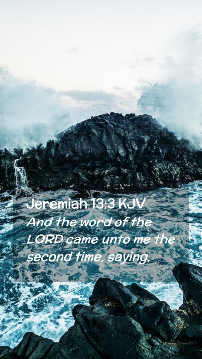 Picture 02 - Jeremiah 13:3 KJV Mobile Phone Wallpaper - And the word of the LORD came unto me the second - Mobile Bible Verse Wallpaper