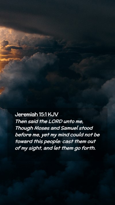 Picture 02 - Jeremiah 15:1 KJV Mobile Phone Wallpaper - Then said the LORD unto me, Though Moses and - Mobile Bible Verse Wallpaper