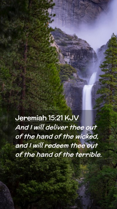 Picture 02 - Jeremiah 15:21 KJV Mobile Phone Wallpaper - And I will deliver thee out of the hand of the - Mobile Bible Verse Wallpaper