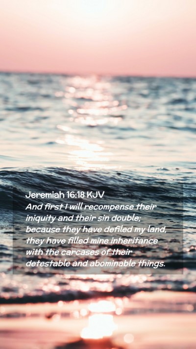 Picture 02 - Jeremiah 16:18 KJV Mobile Phone Wallpaper - And first I will recompense their iniquity and - Mobile Bible Verse Wallpaper