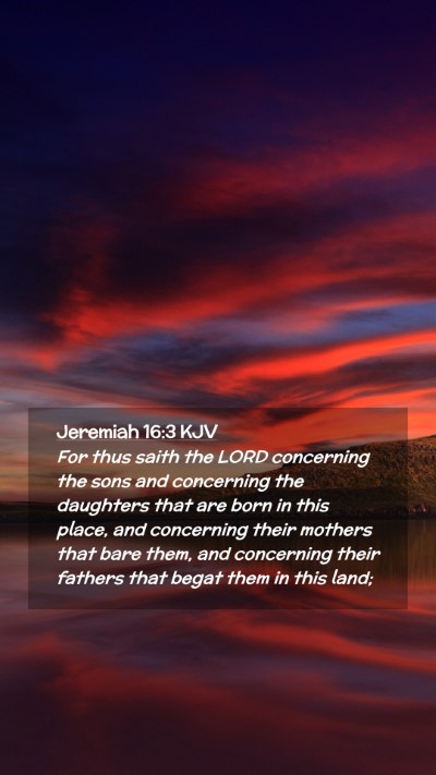 Picture 02 - Jeremiah 16:3 KJV Mobile Phone Wallpaper - For thus saith the LORD concerning the sons and - Mobile Bible Verse Wallpaper