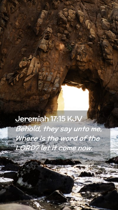 Picture 02 - Jeremiah 17:15 KJV Mobile Phone Wallpaper - Behold, they say unto me, Where is the word of - Mobile Bible Verse Wallpaper