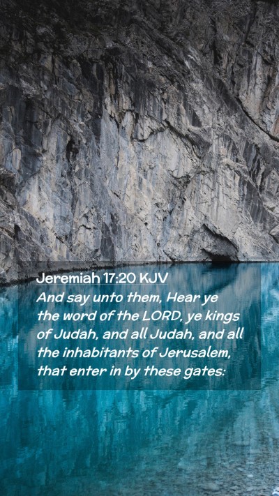 Picture 02 - Jeremiah 17:20 KJV Mobile Phone Wallpaper - And say unto them, Hear ye the word of the LORD, - Mobile Bible Verse Wallpaper