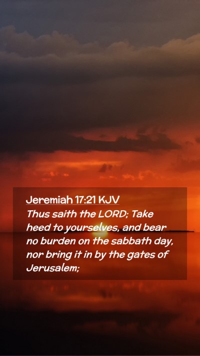 Picture 02 - Jeremiah 17:21 KJV Mobile Phone Wallpaper - Thus saith the LORD; Take heed to yourselves, and - Mobile Bible Verse Wallpaper