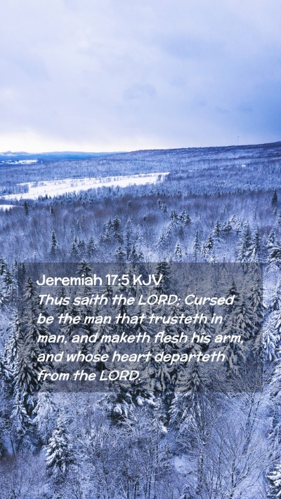Picture 02 - Jeremiah 17:5 KJV Mobile Phone Wallpaper - Thus saith the LORD; Cursed be the man that - Mobile Bible Verse Wallpaper