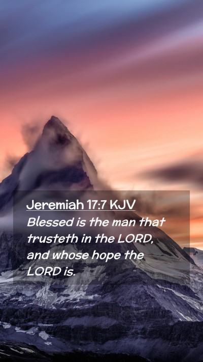 Picture 02 - Jeremiah 17:7 KJV Mobile Phone Wallpaper - Blessed is the man that trusteth in the LORD, and - Mobile Bible Verse Wallpaper